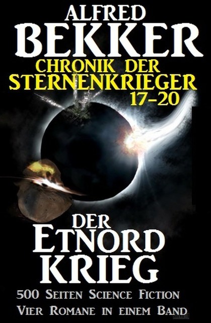 Der Etnord-Krieg (Chronik der Sternenkrieger 17–20, Sammelband – 500 Seiten Science Fiction Abenteuer), Alfred Bekker