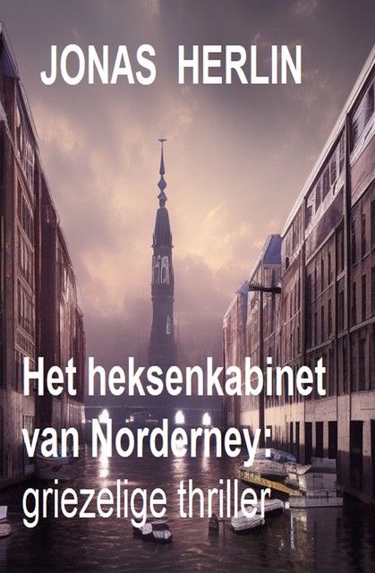 Het heksenkabinet van Norderney: griezelige thriller, Jonas Herlin