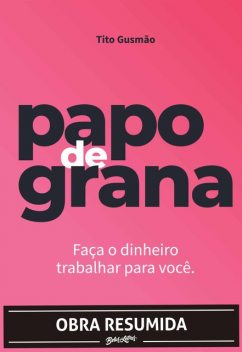 Papo de grana (resumo), Tito Gusmão