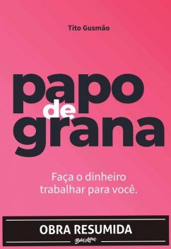 Papo de grana (resumo), Tito Gusmão