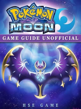 Pokemon Sun and Pokemon Moon Unofficial Game Guide, HSE Game
