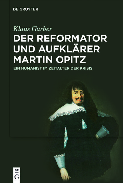 Der Reformator und Aufklärer Martin Opitz (1597–1639), Klaus Garber
