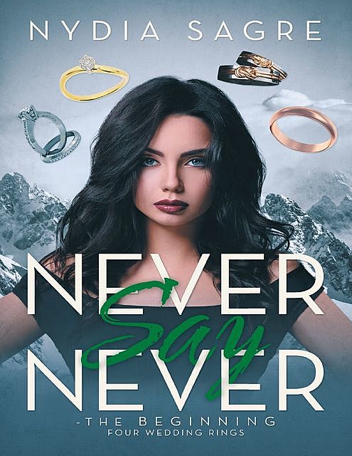 Never Say Never – The Beginning Four Wedding Rings, Nydia Sagre