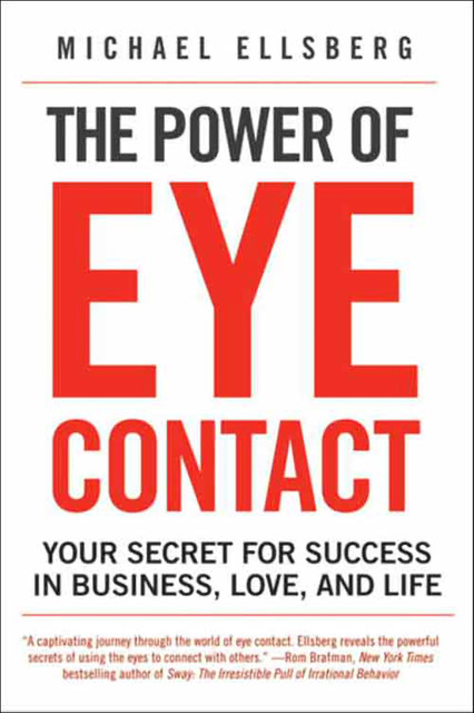 The Power of Eye Contact, Michael Ellsberg