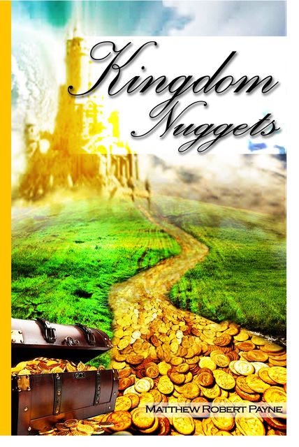 Kingdom Nuggets, Matthew Robert Payne
