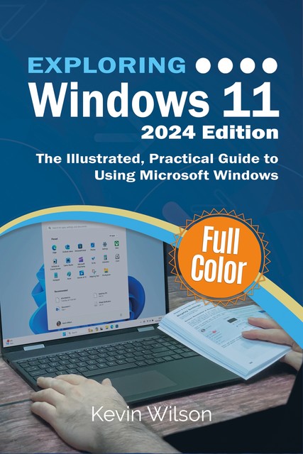 Exploring Windows 11 – 2024 Edition, Kevin Wilson