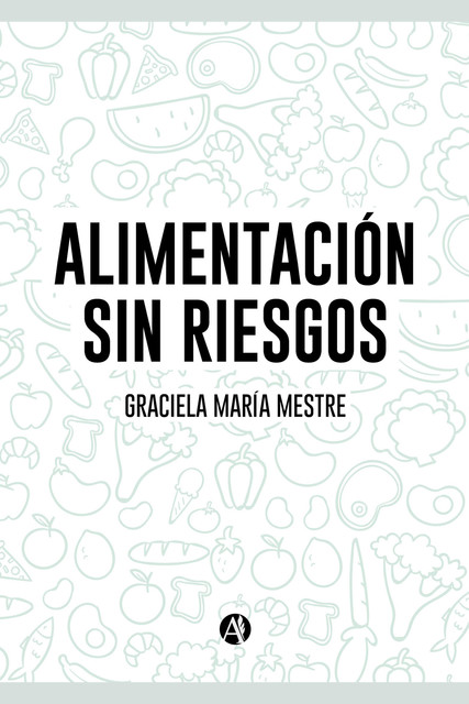 Alimentación sin riesgos, Graciela María Mestre