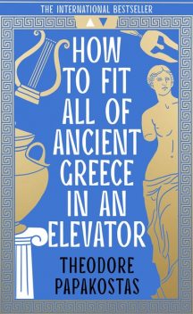How to Fit All of Ancient Greece in an Elevator, Theodore Papakostas