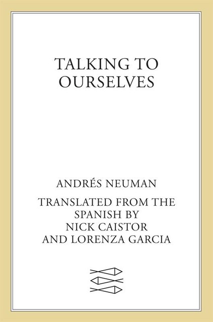 Talking to Ourselves, Andrés Neuman