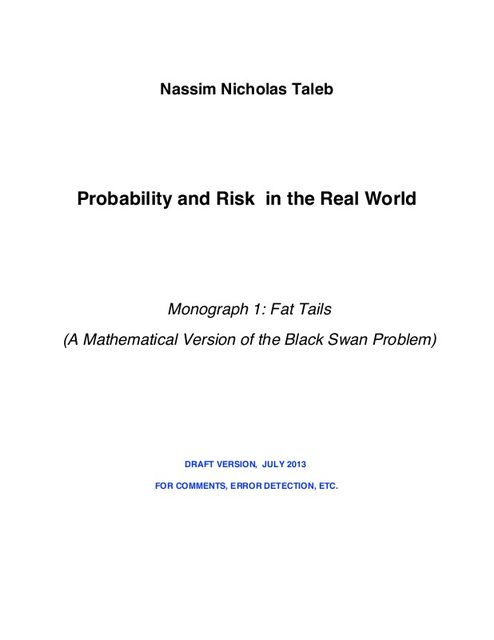 Probability and Risk in the Real World Monograph 1: Fat Tails, Nassim Nicholas Taleb
