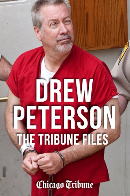Drew Peterson: The Tribune Files, Chicago Tribune