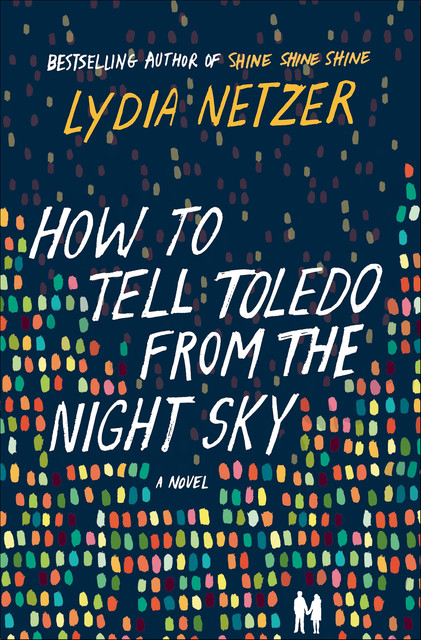 How to Tell Toledo from the Night Sky, Lydia Netzer