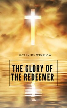 The Glory Of The Redeemer, Octavius Winslow