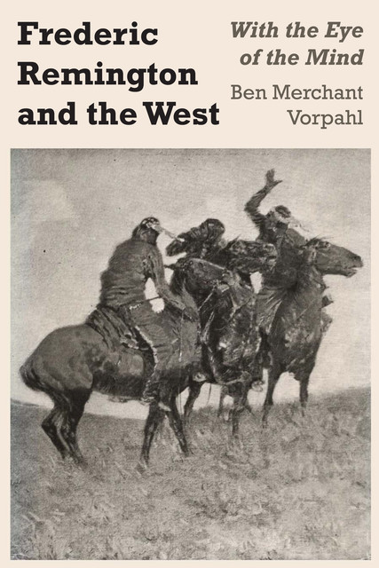 Frederic Remington and the West, Ben Merchant Vorpahl
