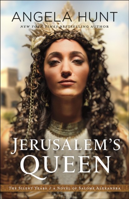 Jerusalem's Queen (The Silent Years Book #3), Angela Hunt