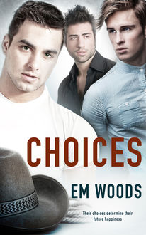 Choices, Em Woods