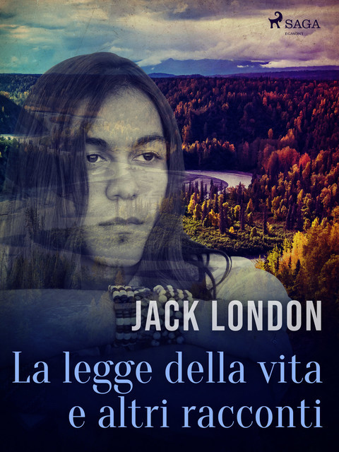 La legge della vita e altri racconti, Jack London