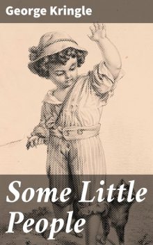 Some Little People, George Kringle