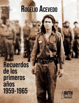 Recuerdos de los primeros años 1959–1965, Rogelio Acevedo González