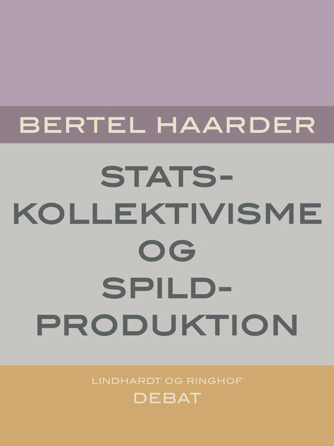 Statskollektivisme og spildproduktion, Bertel Haarder