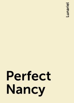 Perfect Nancy, Lunariel