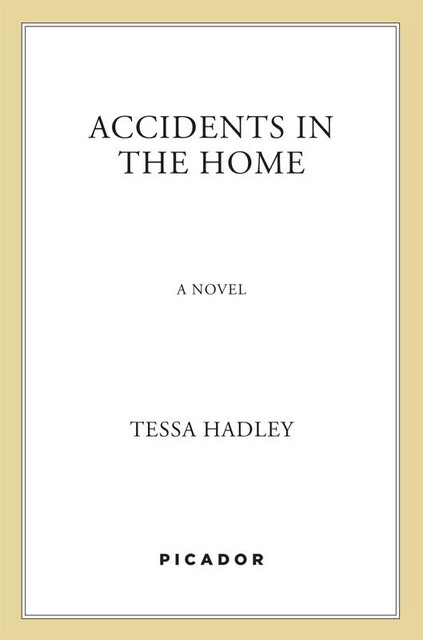 Accidents in the Home, Tessa Hadley