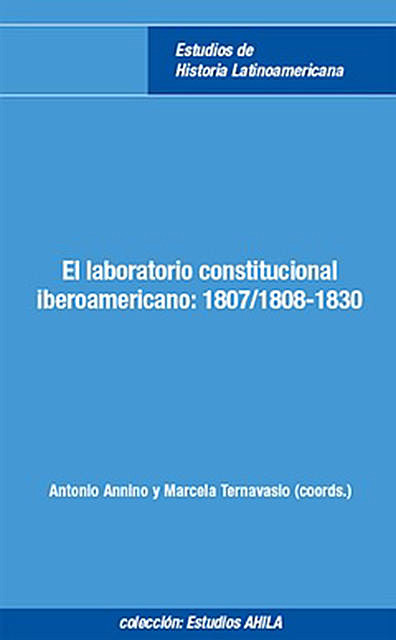 El laboratorio constitucional iberoamericano, Antonio Annino, Marcela Ternavasio