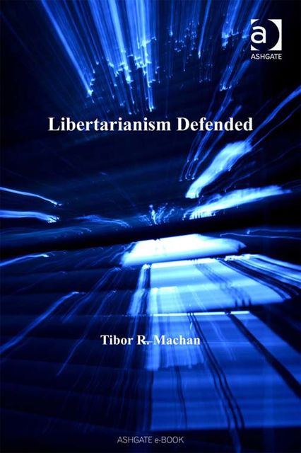 Libertarianism Defended, Tibor R. Machan