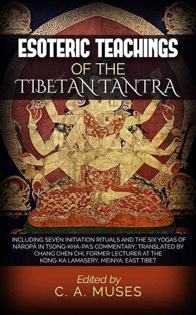 Esoteric Teachings of the Tibetan Tantra, C.A.Muses