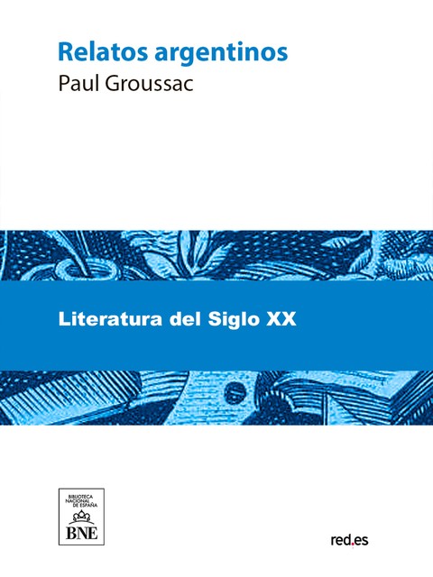 Relatos argentinos, Paul Groussac