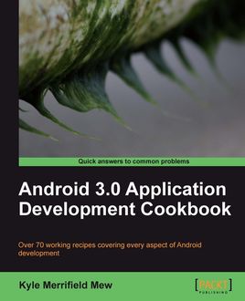 Android 3.0 Application Development Cookbook, Kyle Mew