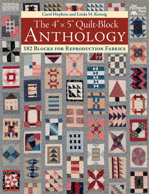 The 4" x 5" Quilt-Block Anthology, Carol Hopkins, Linda M. Koenig