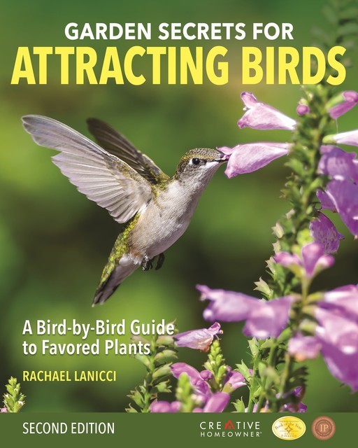 Garden Secrets for Attracting Birds, Second Edition, Rachael Lanicci