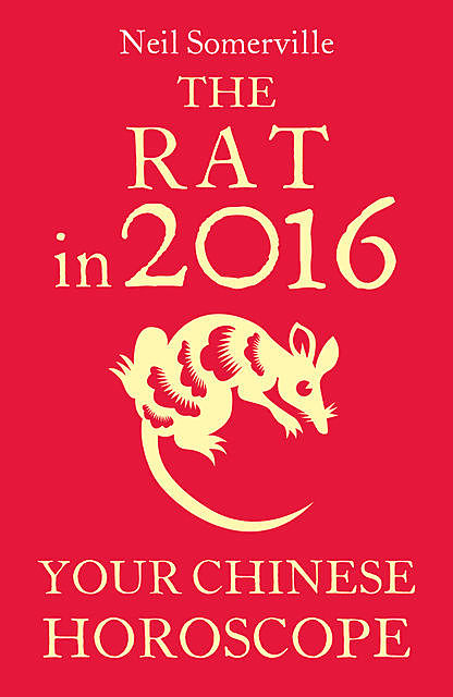 The Rat in 2016: Your Chinese Horoscope, Neil Somerville