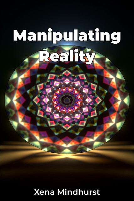 Manipulating Reality, Xena Mindhurst