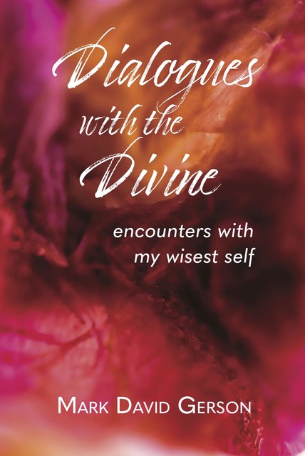 Dialogues with the Divine, Mark David Gerson