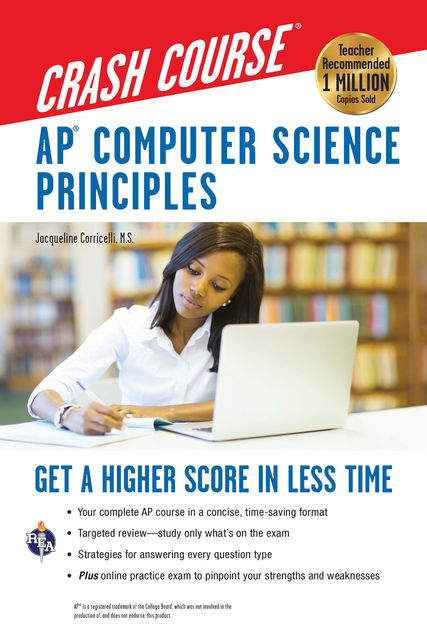 AP® Computer Science Principles Crash Course, Jacqueline Corricelli
