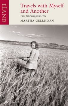 Travels with Myself and Another, Martha Gellhorn