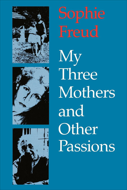 My Three Mothers and Other Passions, Sophie Freud