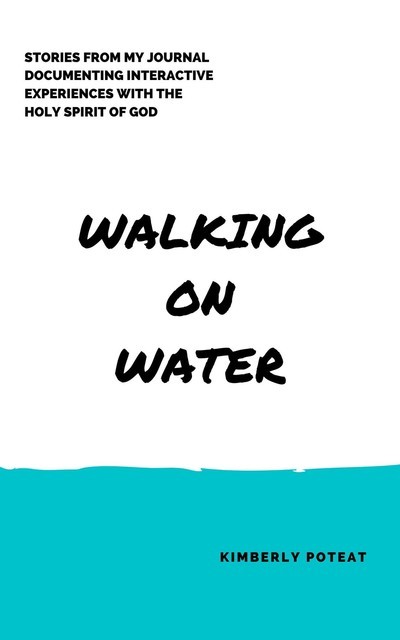 Walking on Water, Kimberly Poteat