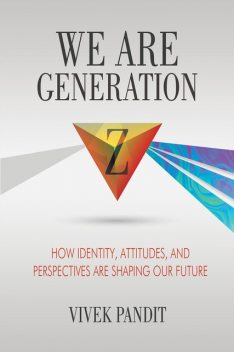 We Are Generation Z, Vivek Pandit