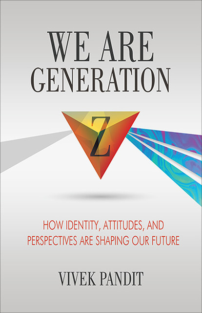 We Are Generation Z, Vivek Pandit