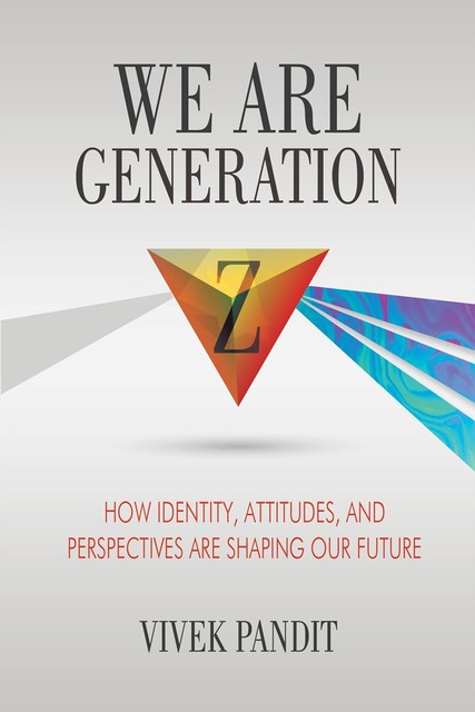 We Are Generation Z, Vivek Pandit