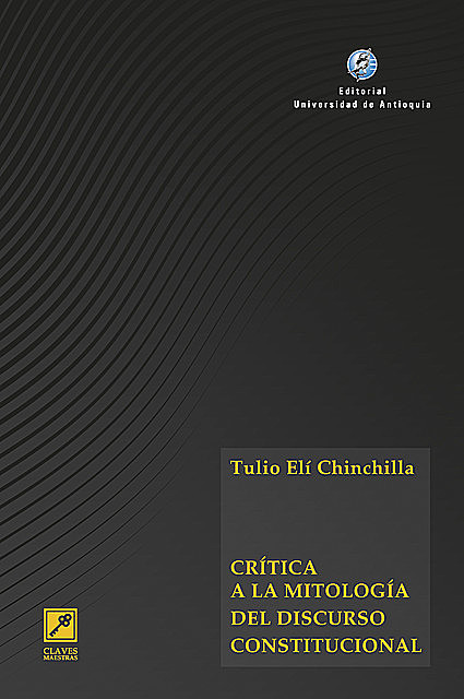 Crítica a la mitología del discurso constitucional, Tulio Elí Chinchilla