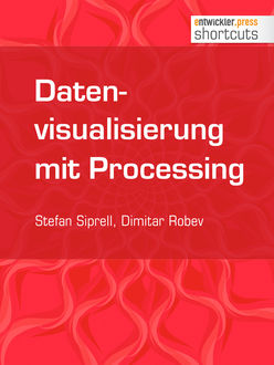 Datenvisualisierung mit Processing, Stefan Siprell, Dimitar Robev