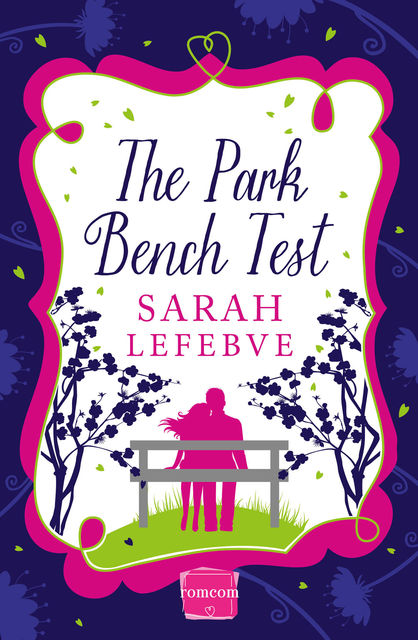 The Park Bench Test: HarperImpulse Contemporary Romance, Sarah Lefebve