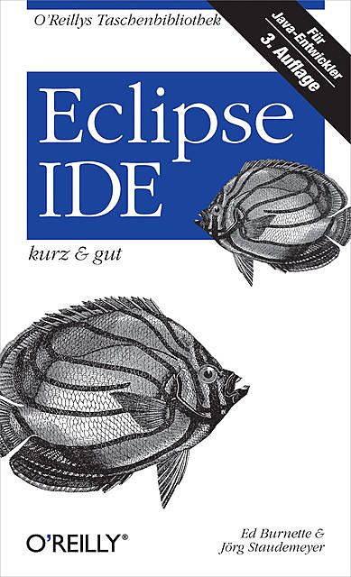 Eclipse IDE kurz & gut, Ed Burnette, Jörg Staudemeyer