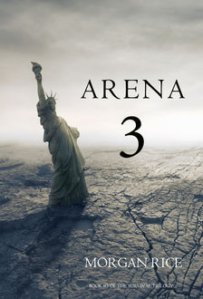 Arena 3 (Book #3 in the Survival Trilogy), Morgan Rice
