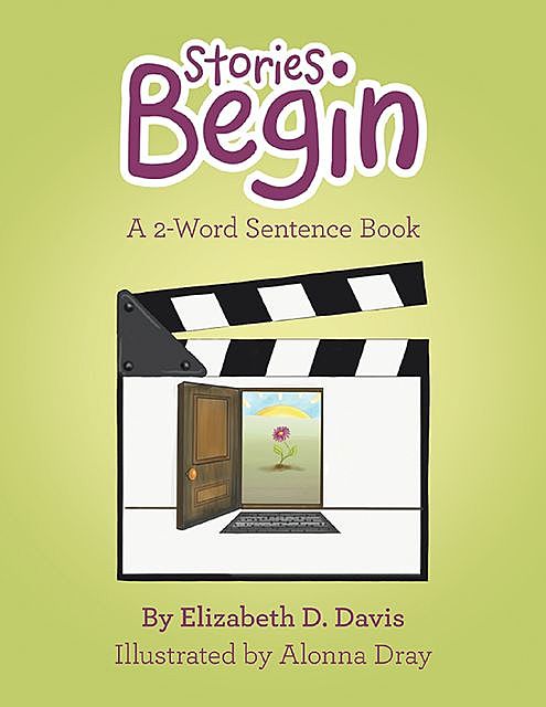 Stories Begin: A 2-Word Sentence Book, Elizabeth Davis, Alonna Dray
