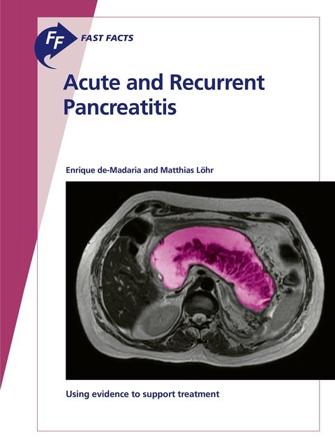 Fast Facts: Acute and Recurrent Pancreatitis, E. de-Madaria, M. Löhr